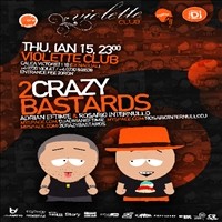 2 CRAZY BASTARDS @ Violette Club