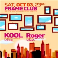 Kool & Roger @ Frame Club