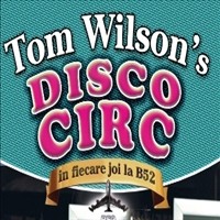 Tom Wilson`s Disco Circ @ B52