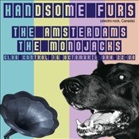 Handsome Furs | The Mono Jacks  | The Amsterdams @ Control