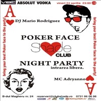 POKER FACE NIGHT PARTY @ Club Shade