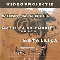 Videoproiectii Metallica si Guns N` Roses @ La Tevi